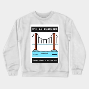 Engineers Build Bridges Crewneck Sweatshirt